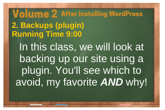 After Installing WordPress video 2. Backups (plugin)
