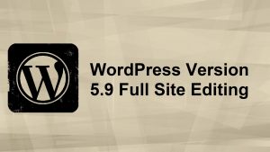 What's New In WordPress 5.9 Full Site Editing Featured