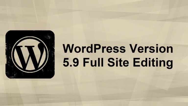 What’s New In WordPress 5.9 Full Site Editing