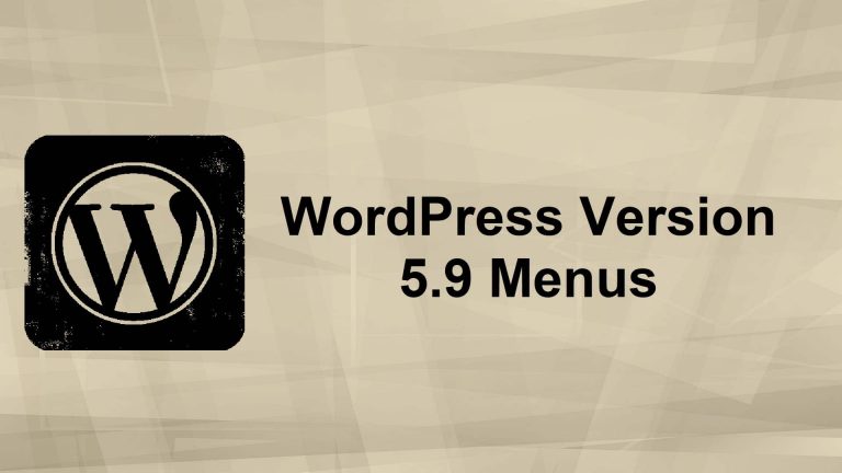What’s New In WordPress 5.9 Menus
