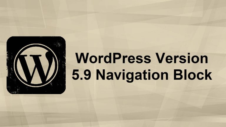 What’s New In WordPress 5.9 Navigation Block