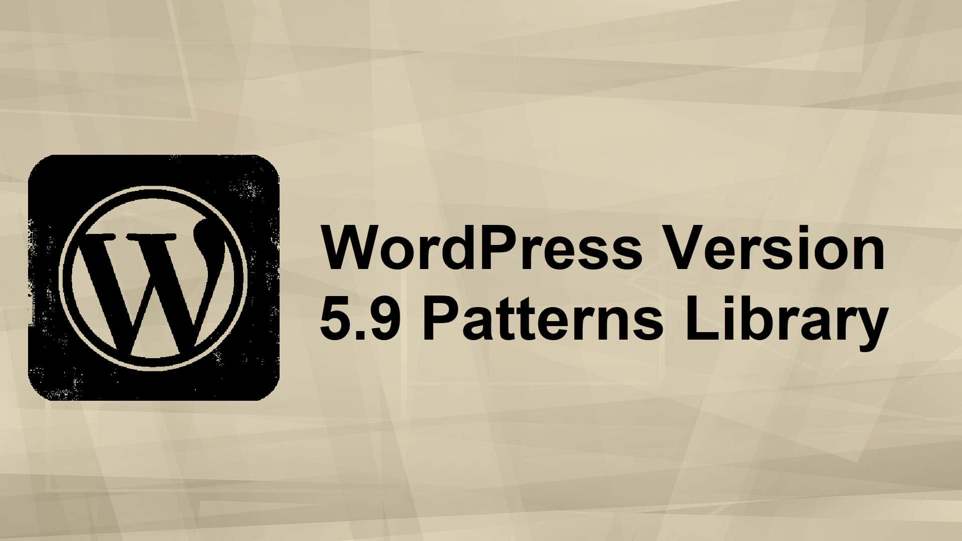 What's New In WordPress 5.9 Patterns Library Featured