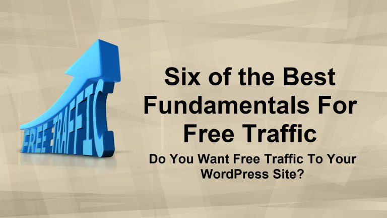 Six Fundamentals for Free Traffic Generation to Your WordPress Site